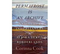 Corinna Cook Permafrost Is an Archive (Tascabile) In Place