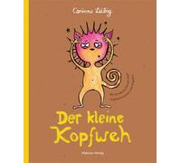 Corinna Leibig Der kleine Kopfweh. Ein Kinderfachbuch über Kopfschm (Tascabile)