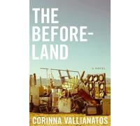 Corinna Vallianatos The Beforeland - A Novel (Tascabile)