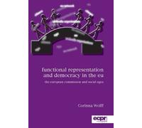 Corinna Wolff Functional Representation and Democracy in the EU (Tascabile)
