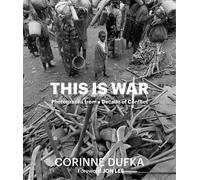 Corinne Dufka This is War (Copertina rigida)