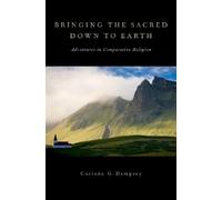 Corinne G. Dempsey Bringing the Sacred Down to Earth (Tascabile)