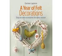 Corinne Lapierre A Year of Felt Decorations (Tascabile)