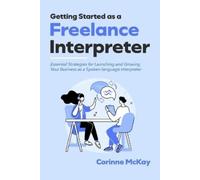 Corinne McKay Getting Started as a Freelance Interpreter (Tascabile)