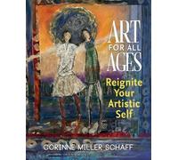 Corinne Miller Schaff Art For All Ages (Tascabile)