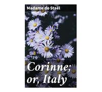 Corinne; or, Italy