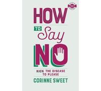 Corinne Sweet How To Say No (Tascabile)