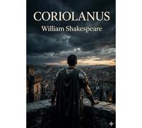 Coriolanus: By william shakespeare