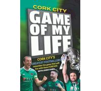 Cork City: Game of my Life