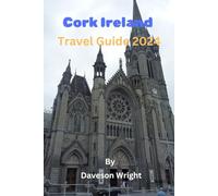Cork, Ireland Travel Guide 2024: A guide to must-see historic sites like St. Fin Barre's Cathedral, Shandon Bells, and the English Market