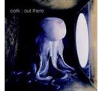 CORK - OUT THERE - CD - K72z