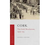 Cork: The Irish Revolution, 1912-23