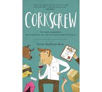 Corkscrew: The highly improbable, but occasionally true, tale of a professional wine buyer: 1