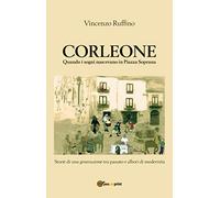 Corleone quando i sogni nascevano in piazza soprana