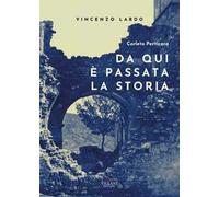 Corleto Perticara. Da qui è passata la storia