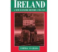 Cormac Ó Gráda Ireland: A New Economic History 1780-1939 (Tascabile)