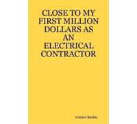 Cornel, Barbu Close to My First Million Dollars as an Electrical Con (Tascabile)