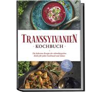 Cornelia Adem Transsylvanien Kochbuch: Die leckersten Rezepte der si (Tascabile)