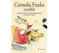 Cornelia Funke Cornelia Funke erzahlt von Bucherfressern, Dachbodeng (Tascabile)