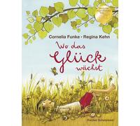 Cornelia Funke Regina Kehn Wo das Glück wächst (Copertina rigida)