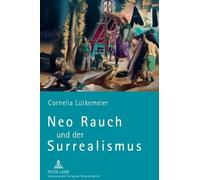 Cornelia Lütkemeier Neo Rauch und der Surrealismus (Copertina rigida)