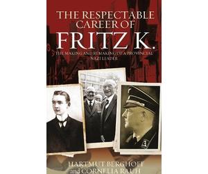 Cornelia Rauh Hartmut Berghoff The Respectable Career of Fritz K. (Tascabile)