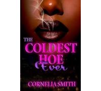 Cornelia Smith The Coldest Hoe Ever (Tascabile) Coldest Hoe Ever