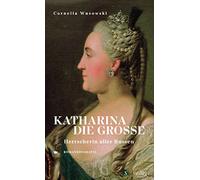 Cornelia Wusows Katharina die Große. Herrscherin aller Russen (Copertina rigida)