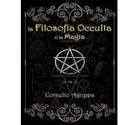 Cornelio Agrippa La Filosofia Occulta o la Magia (Tascabile)
