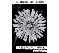 Cornelious See Flowers These Words Work. Vol 1. (Tascabile)