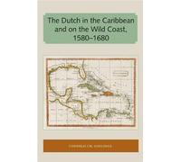 Cornelis CH. Go The Dutch in the Caribbean and on the Wild Coast 158 (Tascabile)