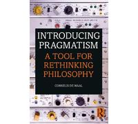 Cornelis de Waal – Introducing Pragmatism – Uno strumento per ripensare la filosofia – Tascabile