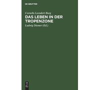 Cornelis Leendert Burg Das Leben in Der Tropenzone (Copertina rigida)