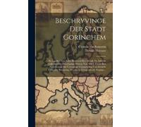 Cornelis Van Someren Teunis Horneer Beschryvinge Der Stadt Gorinchem (Tascabile)