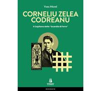 Corneliu Zelea Codreanu. Il Capitano della «Guardia di Ferro»-Morel, Yves-Copert