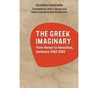 Cornelius Castoriadis The Greek Imaginary (Tascabile)