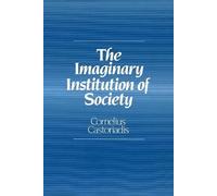 Cornelius Castoriadis The Imaginary Institution of Society (Tascabile)