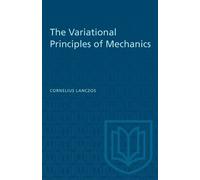 Cornelius Lanczos The Variational Principles of Mechanics (Tascabile) Heritage