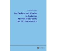 Cornelius Lehma Die Sorben Und Wenden in Deutschen Konversationslexi (Tascabile)