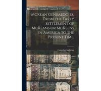 Cornelius McKea McKean Genealogies, From the Early Settlement (Copertina rigida)