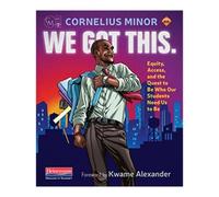Cornelius Minor We Got This Equity, Access, and the Quest to Be Who (Tascabile)