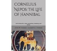 Cornelius Nepos: The Life of Hannibal: with introduction, notes, commentary, vocabulary, and photos