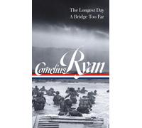 Cornelius Ryan: The Longest Day (D-Day June 6, 1944), A Bridge Too Far (LOA #318