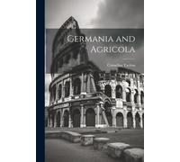 Cornelius Tacitus Germania and Agricola (Tascabile)