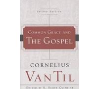 Cornelius Van Til Oliphint Common Grace and the Gospel (Tascabile)