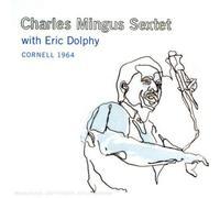 Cornell 1964 by Charles Mingus Sextet (2007-07-17)