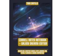 Cornell Notes Notebook - Galaxy Dreams Edition: Dream Big | Creative Cornell Note Journal for Study, Planning & Cosmic Inspiration
