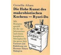 Cornellia Aihar Die Hohe Kunst des makrobiotischen Kochens (R (Copertina rigida)