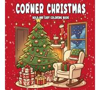 Corner Christmas Coloring Book: Bold and Easy Holiday Fun for Kids and Adults | Funny Scenes with Trees, Gifts, and Fireplaces