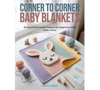Corner to Corner Baby Blankets: 50 Easy C2C Crochet Patterns for beginners with Color charts